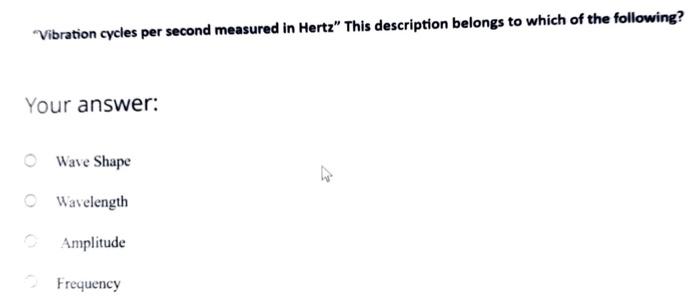 Vibration Cycles Per Second Measured In Hertz This Description Belongs To Which Of The Following Your Answer Wave Sh 1