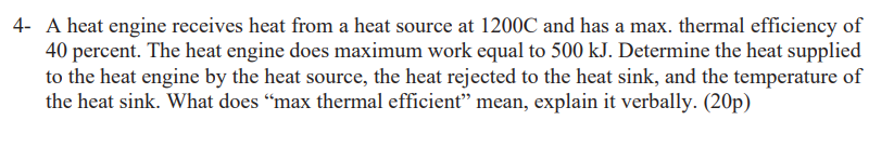 4 A Heat Engine Receives Heat From A Heat Source At 1200c And Has A Max Thermal Efficiency Of 40 Percent The Heat Eng 1