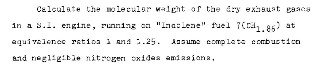 Calculate The Molecular Weight Of The Dry Exhaust Gases In A S I Engine Running On Indolene Fuel 7 Ch 86 At Equiva 1