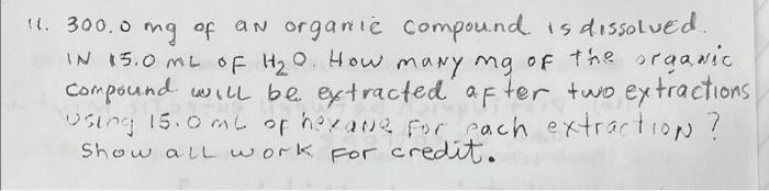 11 300 0 Mg Of An Organic Compound Is Dissolved In 15 0 Ml Of H O How Many Ong Of The Organic Compound Will Be Extrac 1