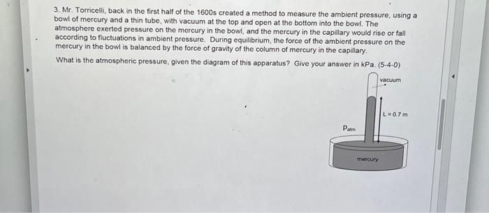 3 Mr Torricelli Back In The First Half Of The 1600s Created A Method To Measure The Ambient Pressure Using A Bowl Of 1
