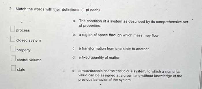 2 Match The Words With Their Definitions 1 Pt Each Process Closed System Property Control Volume State A The Condit 1