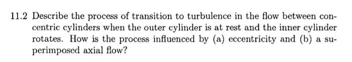 11 2 Describe The Process Of Transition To Turbulence In The Flow Between Con Centric Cylinders When The Outer Cylinder 1