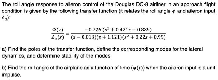 The Roll Angle Response To Aileron Control Of The Douglas Dc 8 Airliner In An Approach Flight Condition Is Given By The 1