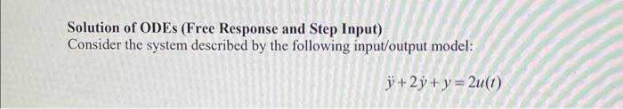 Solution Of Odes Free Response And Step Input Consider The System Described By The Following Input Output Model J 2y 1