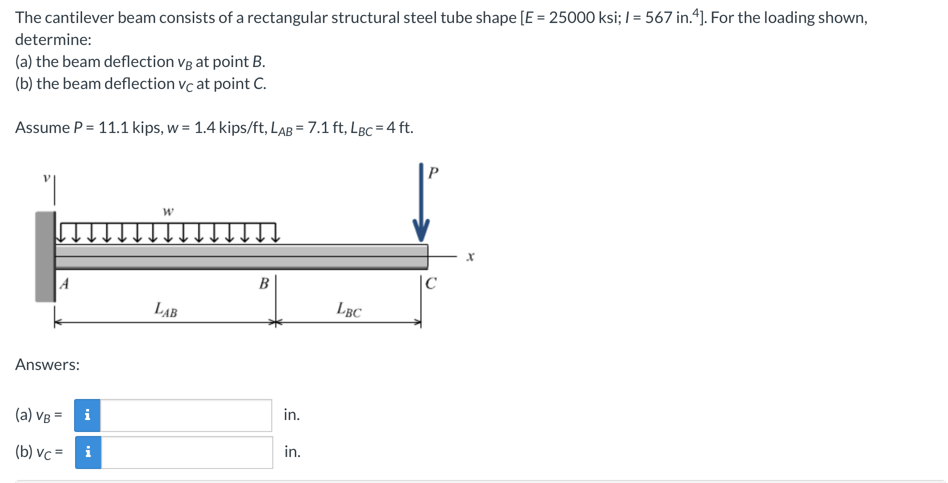 The Cantilever Beam Consists Of A Rectangular Structural Steel Tube Shape E 25000 Ksi I 567 In 4 For The Loading 1