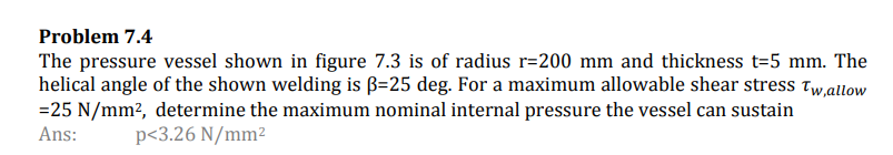 Kb Oy Gy B Problem 7 4 The Pressure Vessel Shown In Figure 7 3 Is Of Radius R 200 Mm And Thickness T 5 Mm The Helical 2