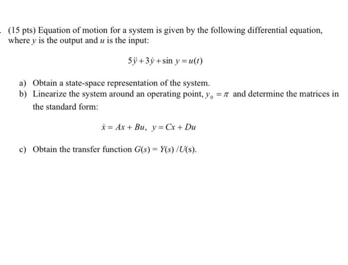 15 Pts Equation Of Motion For A System Is Given By The Following Differential Equation Where Y Is The Output And U Is 1