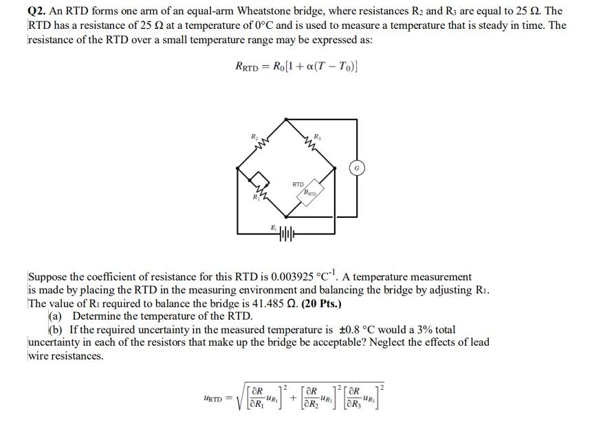 Q2 An Rtd Forms One Arm Of An Equal Arm Wheatstone Bridge Where Resistances R And R3 Are Equal To 25 92 The Rtd Has 1
