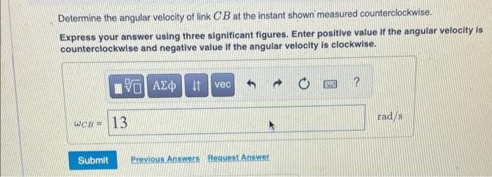 The Angular Velocity Of Link Ab Is Ab 7 Rad S Link Cb Is Horizontal At The Instant Shown Eigure 1 Figure 1 Of 1 350 2