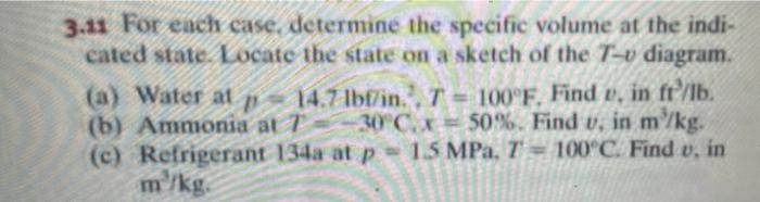 3 11 For Each Case Determine The Specific Volume At The Indi Cated State Locate The State On A Sketch Of The T V Diag 1