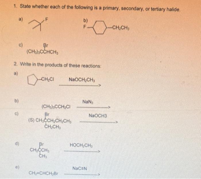 1 State Whether Each Of The Following Is A Primary Secondary Or Tertiary Halide A X F 0 Ch2ch C Br Ch3 Cchch 2 1