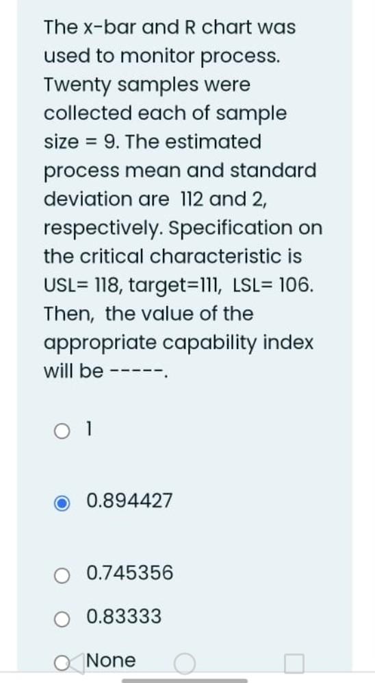 The X Bar And R Chart Was Used To Monitor Process Twenty Samples Were Collected Each Of Sample Size 9 The Estimated 1