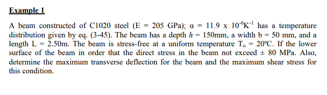Example 1 A Beam Constructed Of C1020 Steel E 205 Gpa A 11 9 X 10 K Has A Temperature Distribution Given By Eq 1