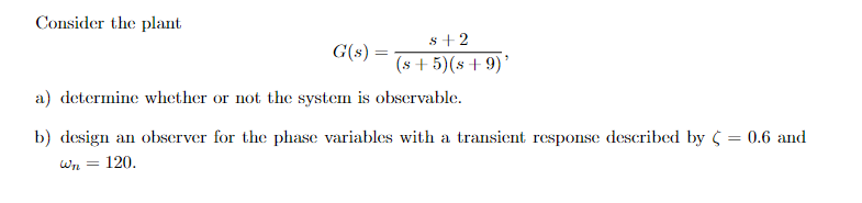 Consider The Plant G S S 2 S 5 S 9 A Determine Whether Or Not The System Is Observable B Design An Observer F 1
