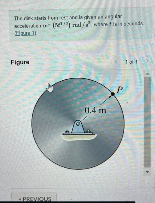 The Disk Starts From Rest And Is Given An Angular Acceleration A 5t 2 Rad S Where T Is In Seconds Figure 1 1 1