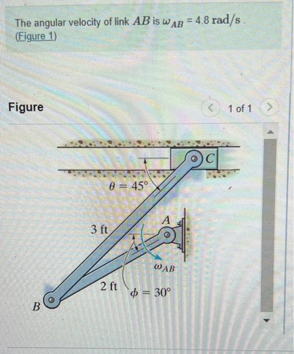 The Angular Velocity Of Link Ab Is Wab 4 8 Rad S Figure 1 Figure 1 Of 1 B Ellen 0 45 3 Ft 2 Ft Wab 30 41 Home 1