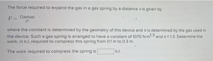 The Force Required To Expand The Gas In A Gas Spring By A Distance X Is Given By Constant F Where The Constant Is Deter 1