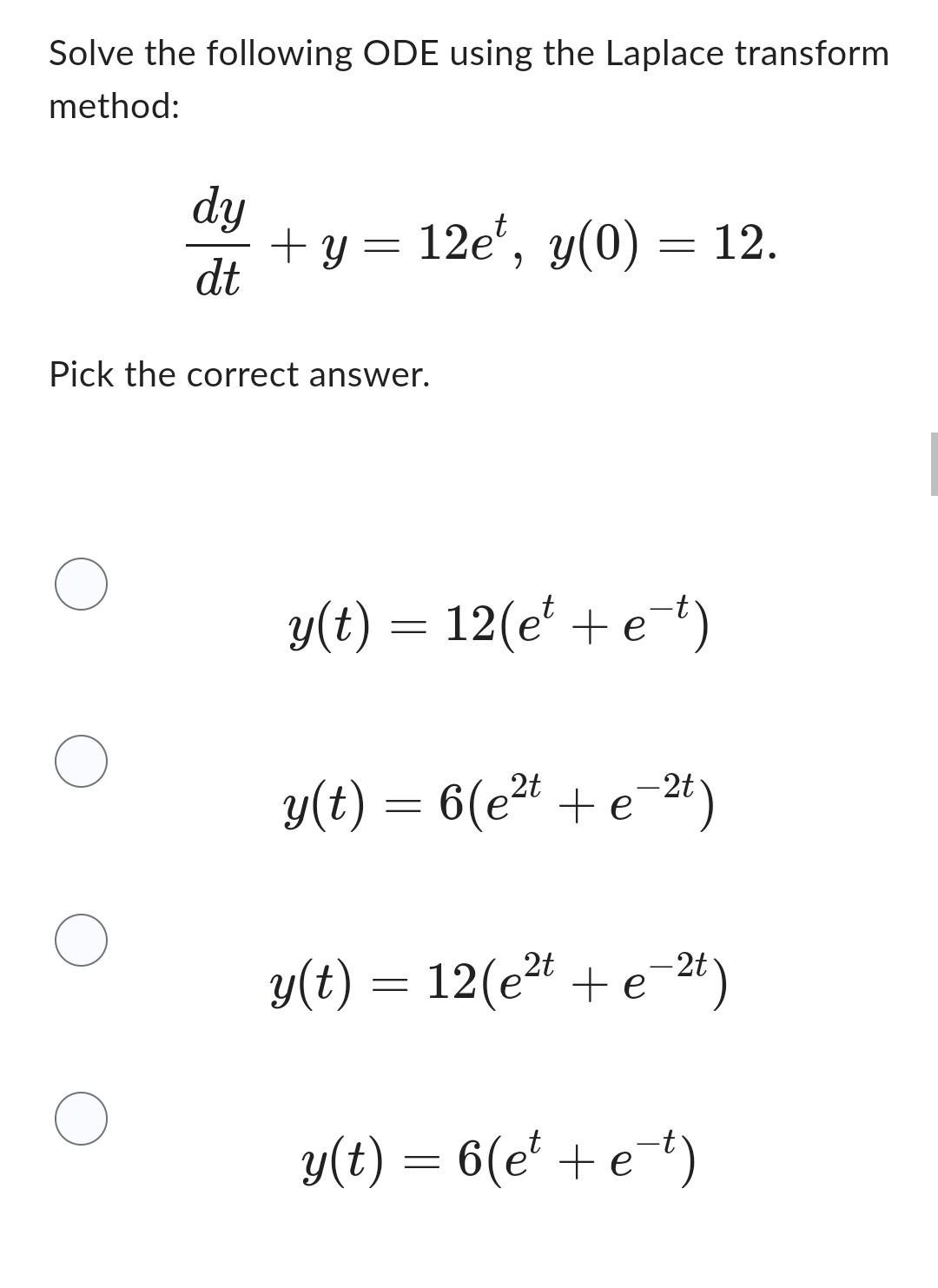Solve The Following Ode Using The Laplace Transform Method Dy Dt Y 12e Y 0 12 Pick The Correct Answer O Y T 1