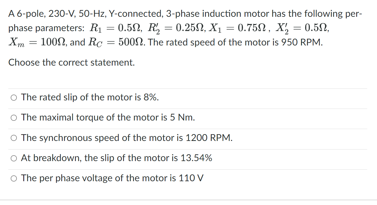 A 6 Pole 230 V 50 Hz Y Connected 3 Phase Induction Motor Has The Following Per 0 50 Phase Parameters R 0 50 1