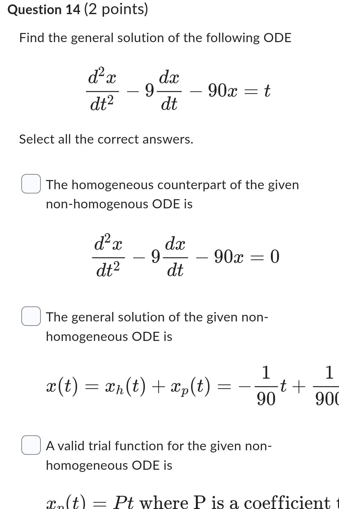 Question 14 2 Points Find The General Solution Of The Following Ode Dx D X Dt 90x T Dt Select All The Correct Answers 1