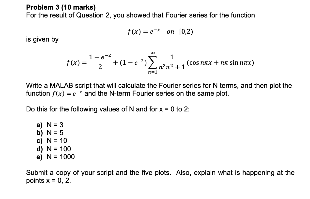 Problem 3 10 Marks For The Result Of Question 2 You Showed That Fourier Series For The Function F X Ex On 0 2 Is 1