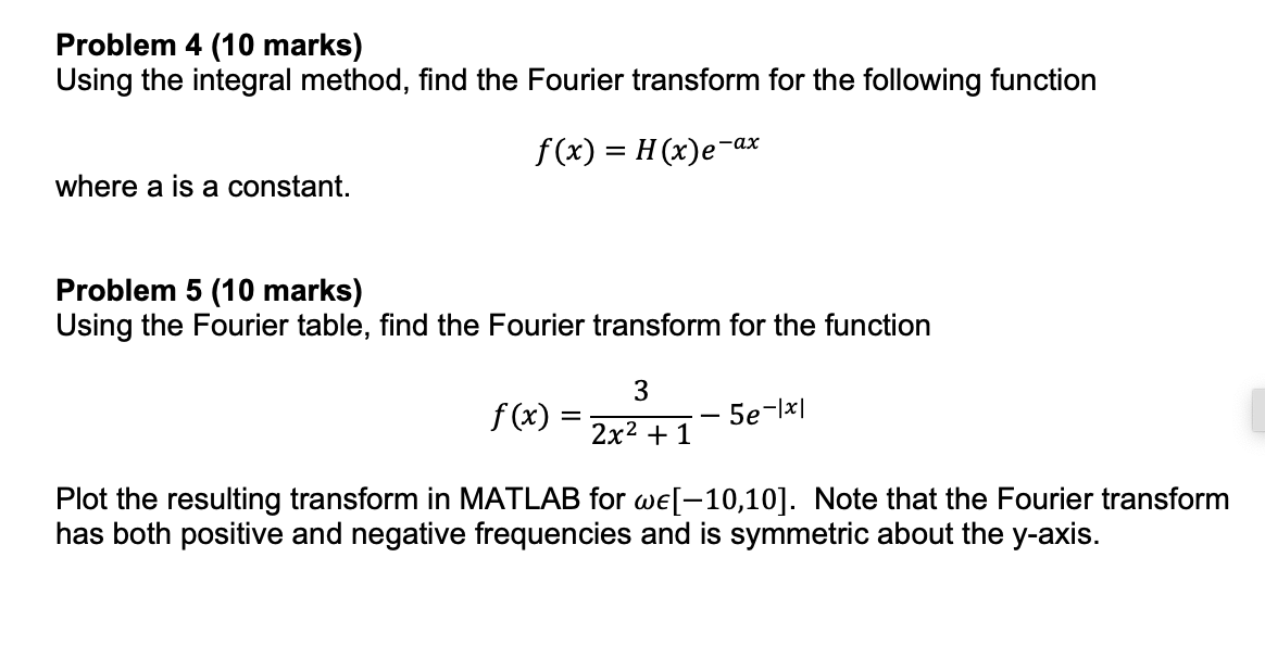 Problem 4 10 Marks Using The Integral Method Find The Fourier Transform For The Following Function F X H X E Ax W 1