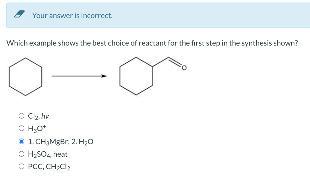 Your Answer Is Incorrect Which Example Shows The Best Choice Of Reactant For The First Step In The Synthesis Shown O C 1