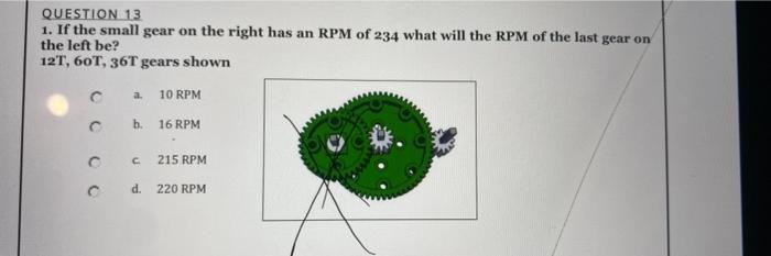 Question 13 1 If The Small Gear On The Right Has An Rpm Of 234 What Will The Rpm Of The Last Gear On The Left Be 12t 1