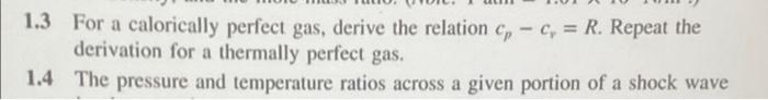 1 3 For A Calorically Perfect Gas Derive The Relation C C R Repeat The Derivation For A Thermally Perfect Gas 1 1