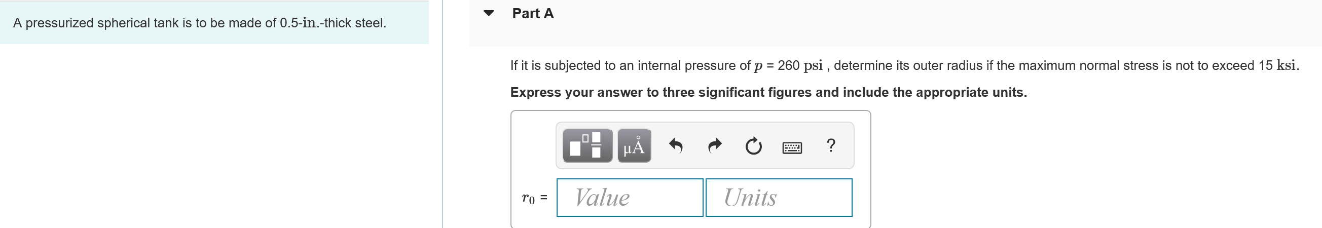 A Pressurized Spherical Tank Is To Be Made Of 0 5 In Thick Steel Part A If It Is Subjected To An Internal Pressure Of 1