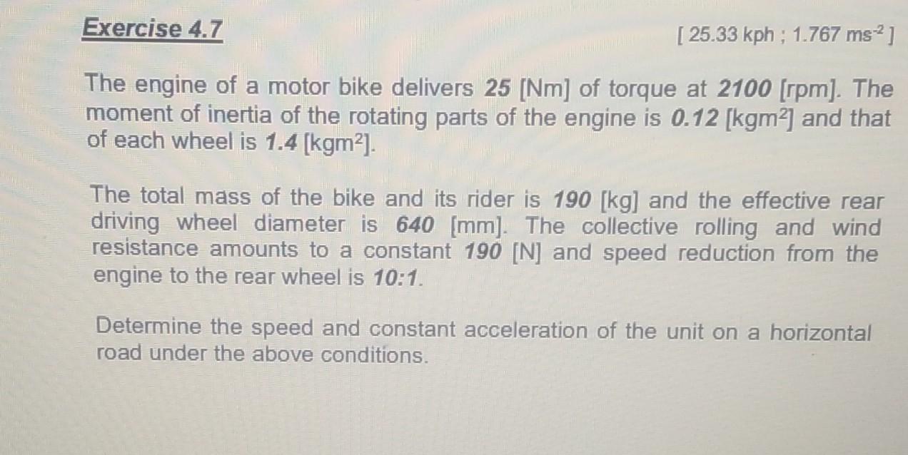 Exercise 4 7 25 33 Kph 1 767 Ms The Engine Of A Motor Bike Delivers 25 Nm Of Torque At 2100 Rpm The Moment Of 1