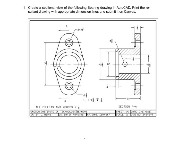 1 Create A Sectional View Of The Following Bearing Drawing In Autocad Print The Re Sultant Drawing With Appropriate D 1