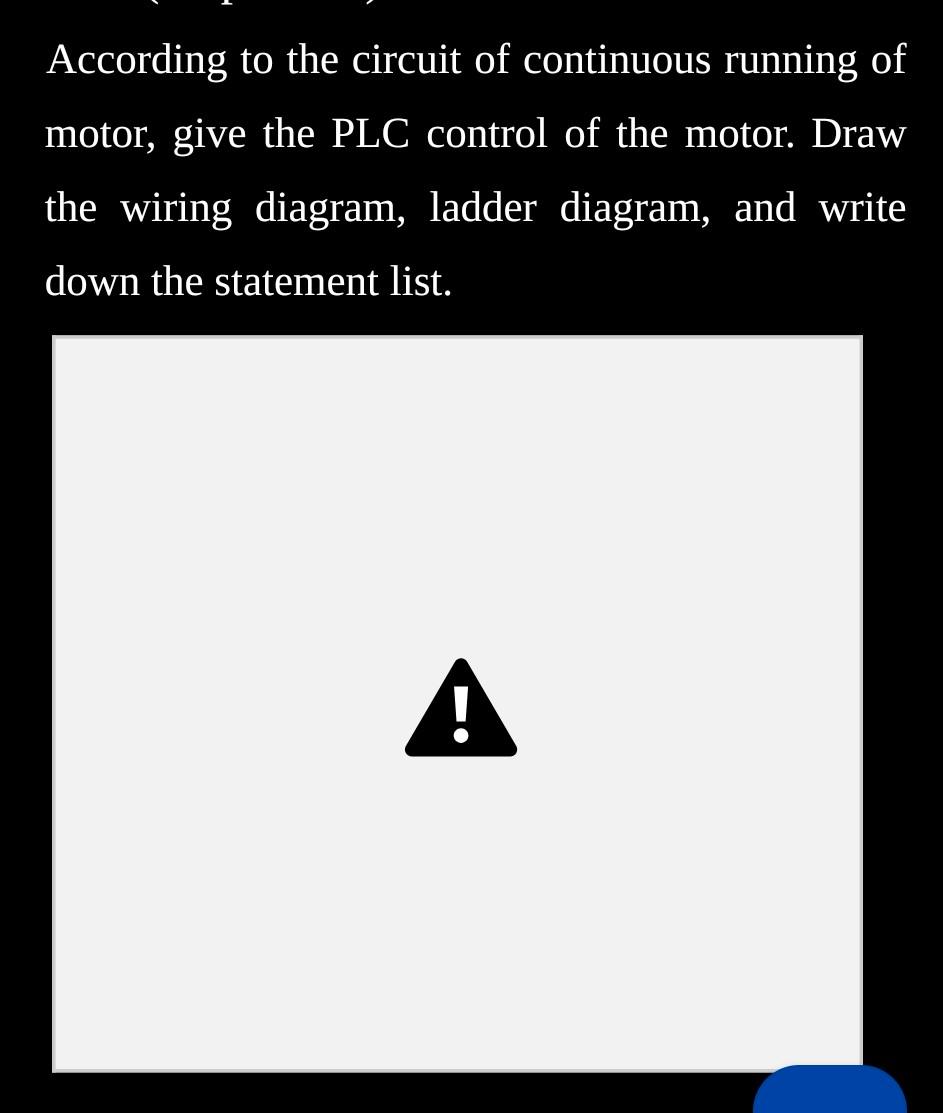 According To The Circuit Of Continuous Running Of Motor Give The Plc Control Of The Motor Draw The Wiring Diagram Lad 1