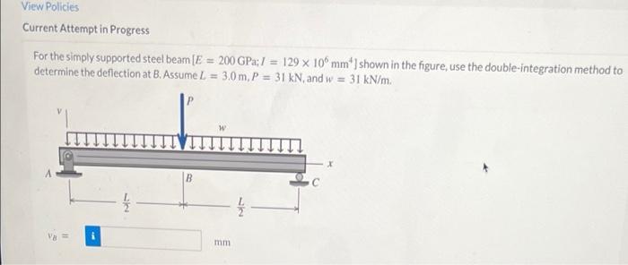 View Policies Current Attempt In Progress For The Simply Supported Steel Beam E 200 Gpa 129 X 10 Mm Shown In The 1