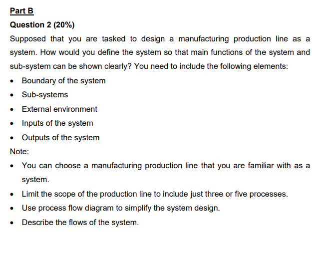 Part B Question 2 20 Supposed That You Are Tasked To Design A Manufacturing Production Line As A System How Would Yo 1