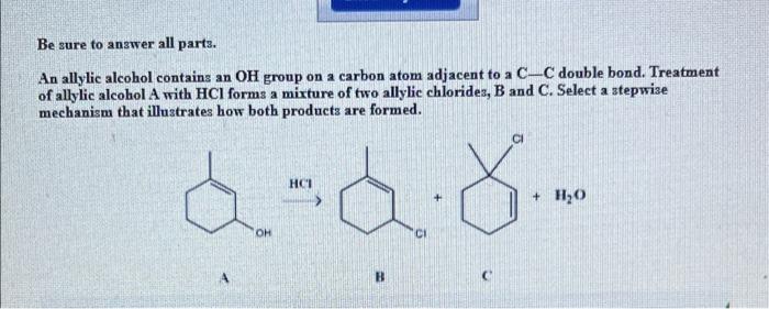 Be Sure To Answer All Parts An Allylic Alcohol Contains An Oh Group On A Carbon Atom Adjacent To A C C Double Bond Tre 1