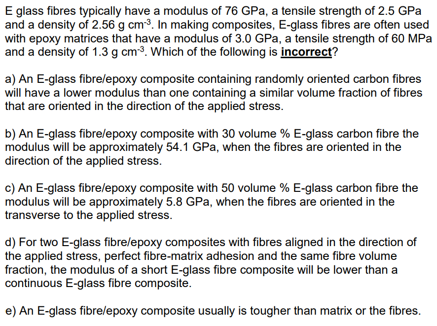 E Glass Fibres Typically Have A Modulus Of 76 Gpa A Tensile Strength Of 2 5 Gpa And A Density Of 2 56 G Cm In Making 1