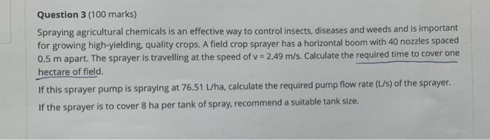 Question 3 100 Marks Spraying Agricultural Chemicals Is An Effective Way To Control Insects Diseases And Weeds And Is 1
