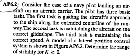 Ap6 2 Consider The Case Of A Navy Pilot Landing An Air Raft On An Aircraft Carrier The Pilot Has Three Basic Tasks Th 1