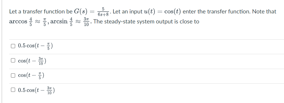 Let A Transfer Function Be G S Let An Input U T Cos T Enter The Transfer Function Note That 6s 8 Arccos Arcsi 1