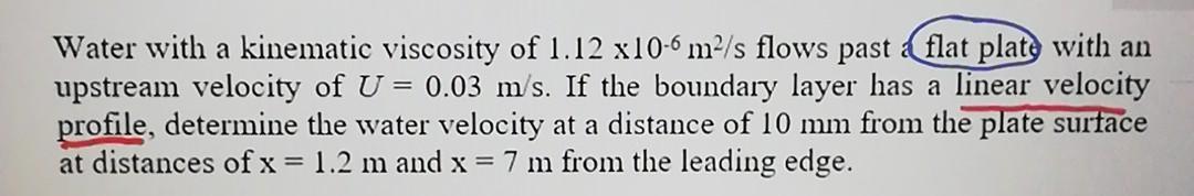 Water With A Kinematic Viscosity Of 1 12 X10 6 M S Flows Past Aflat Plate With An Upstream Velocity Of U 0 03 M S If 1