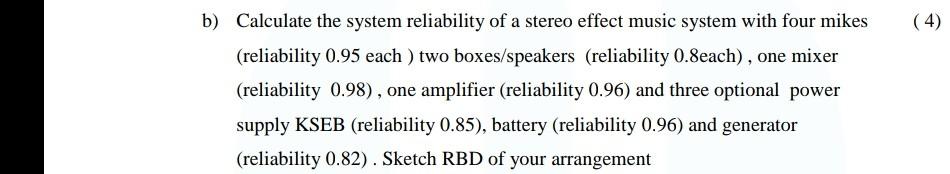 B Calculate The System Reliability Of A Stereo Effect Music System With Four Mikes 4 Reliability 0 95 Each Two Boxe 1