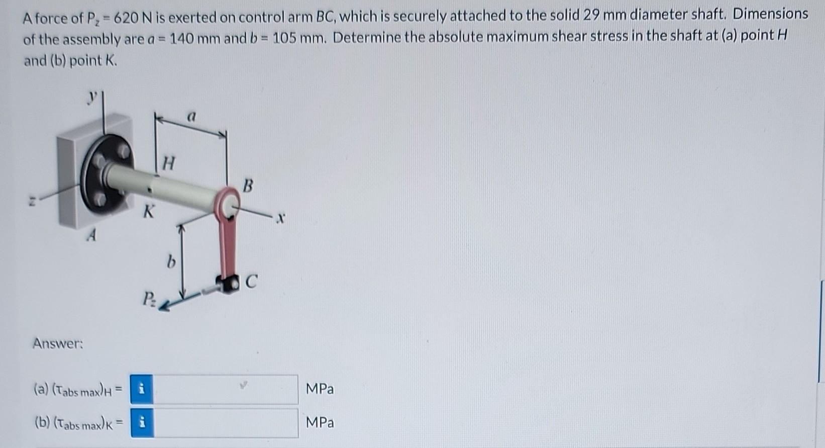 A Force Of P 620 N Is Exerted On Control Arm Bc Which Is Securely Attached To The Solid 29 Mm Diameter Shaft Dimens 1