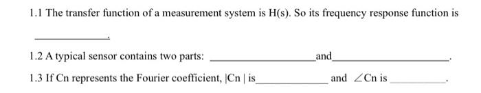 1 1 The Transfer Function Of A Measurement System Is H S So Its Frequency Response Function Is 1 2 A Typical Sensor Co 1