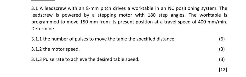 3 1 A Leadscrew With An 8 Mm Pitch Drives A Worktable In An Nc Positioning System The Leadscrew Is Powered By A Steppin 1