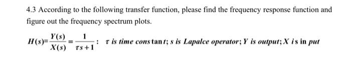 4 3 According To The Following Transfer Function Please Find The Frequency Response Function And Figure Out The Frequen 1