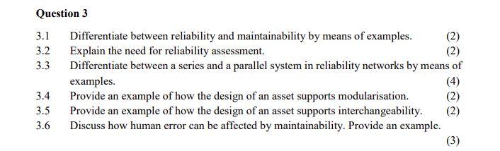 Question 3 3 1 Differentiate Between Reliability And Maintainability By Means Of Examples 2 Explain The Need For Reli 1