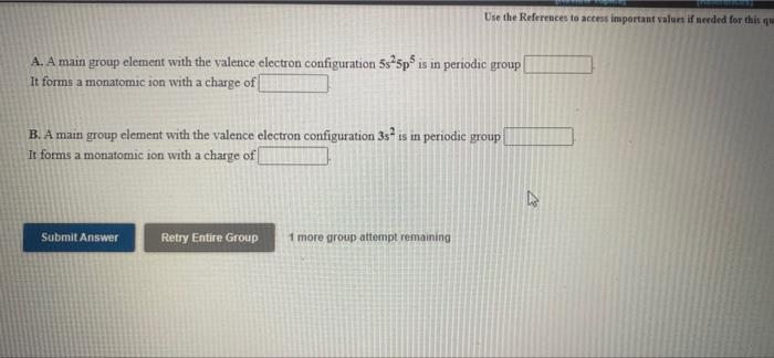 Use The References To Access Important Value If Needed For This Qu A A Main Group Element With The Valence Electron Con 1
