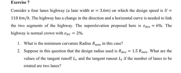 Exercise 7 Consider A Four Lanes Highway A Lane Width W 3 6m On Which The Design Speed Is U 110 Km H The Highway 1